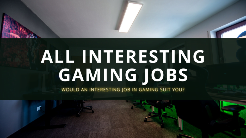 All interesting Gaming Jobs