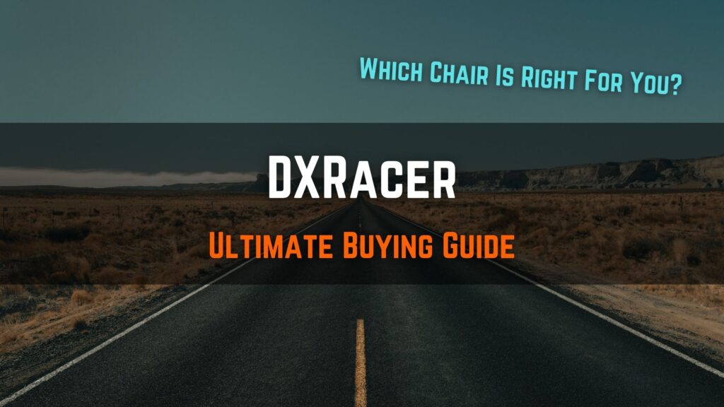 dxracer ultimate buying guide